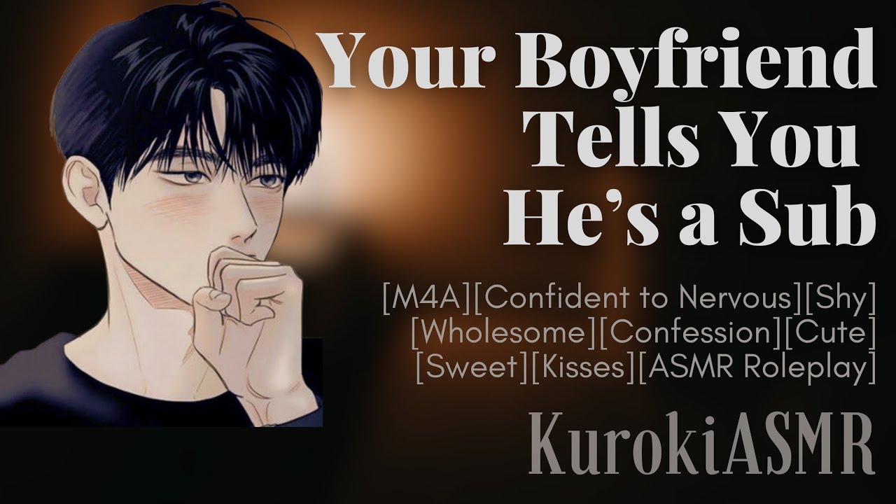 Your BF Tells You He’s a Sub[M4A][Confident to Nervous][Wholesome][Confession][Kisses][ASMR RP]
