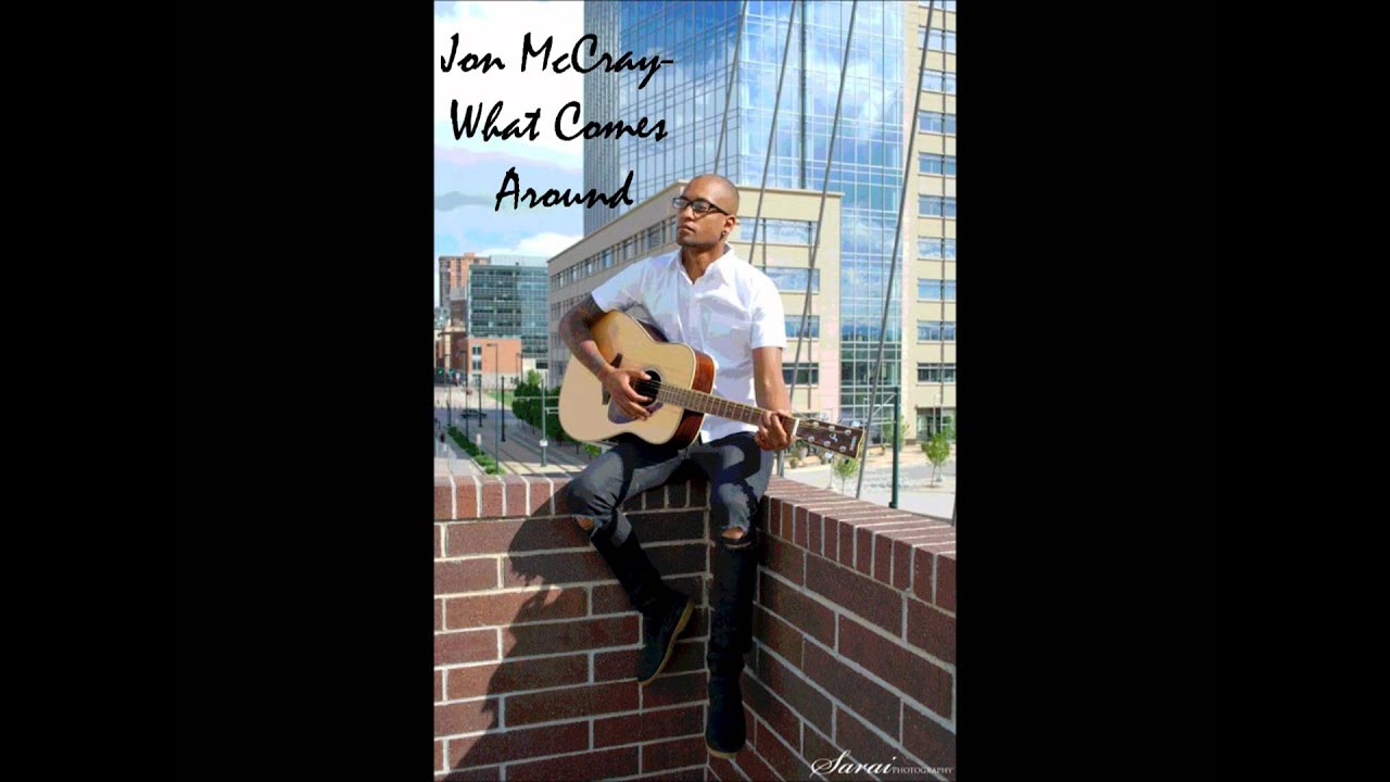 What Comes Around- Jon McCray
