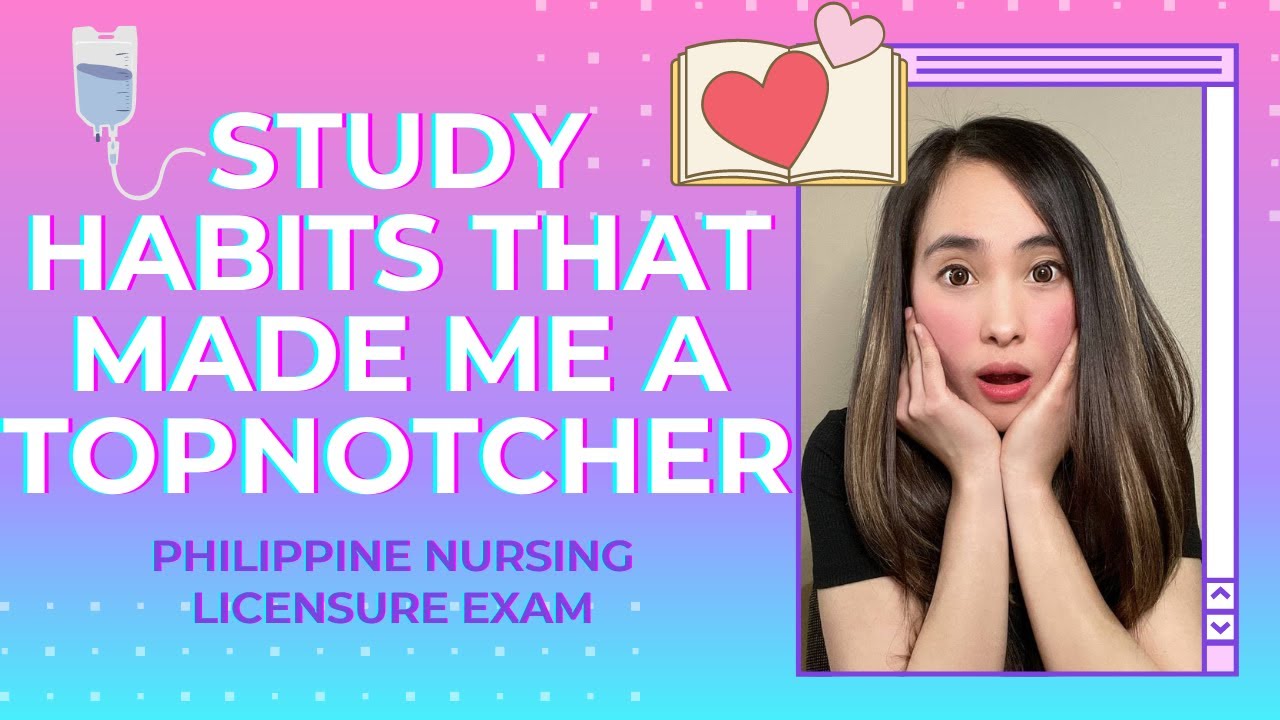 Study habits that made me a TOPNOTCHER! (Philippine Nursing Licensure Exam Edition)