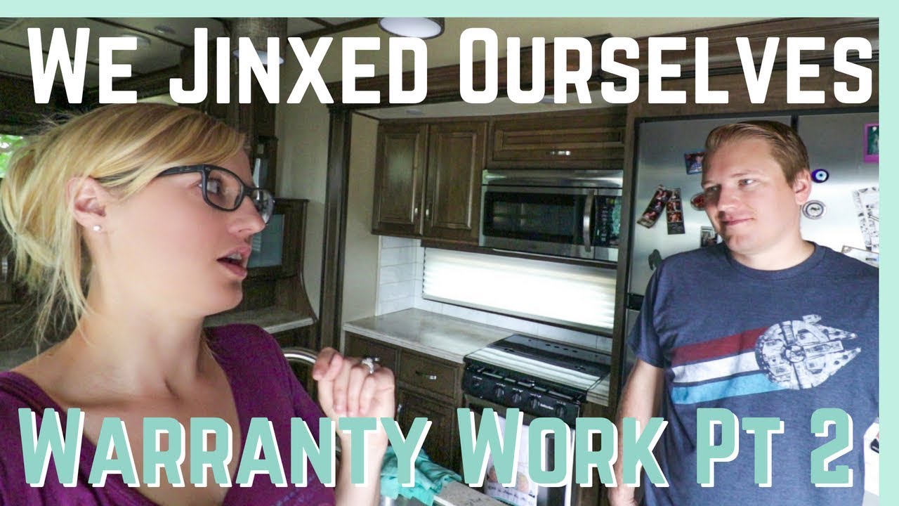 RV WARRANTY WORK PART 2 (WE JINXED OURSELVES) || RV LIVING