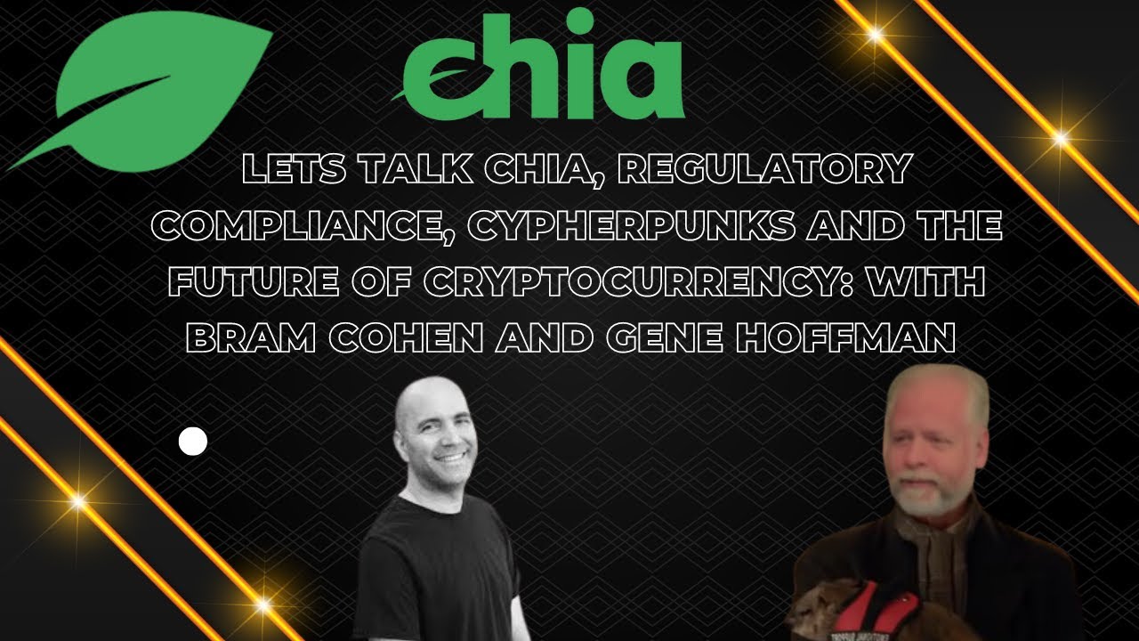 Regulatory Compliance, Chia, The Future Of Blockchain: With Bram Cohen And Gene Hoffman