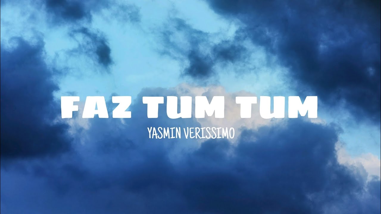 Faz tum tum - Yasmin Verissimo (lyrics)