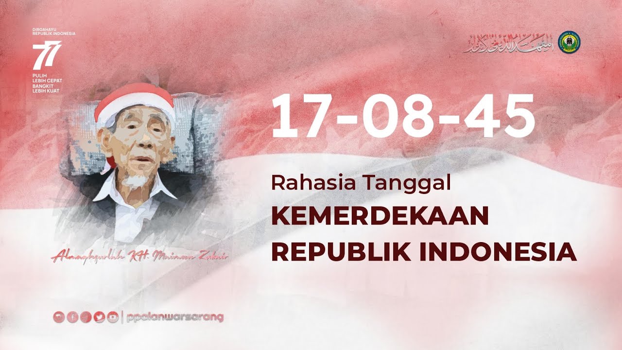RAHASIA ANGKA 17 08 45 TANGGAL KEMERDEKAAN REPUBLIK INDONESIA | KH. Maimoen Zubair
