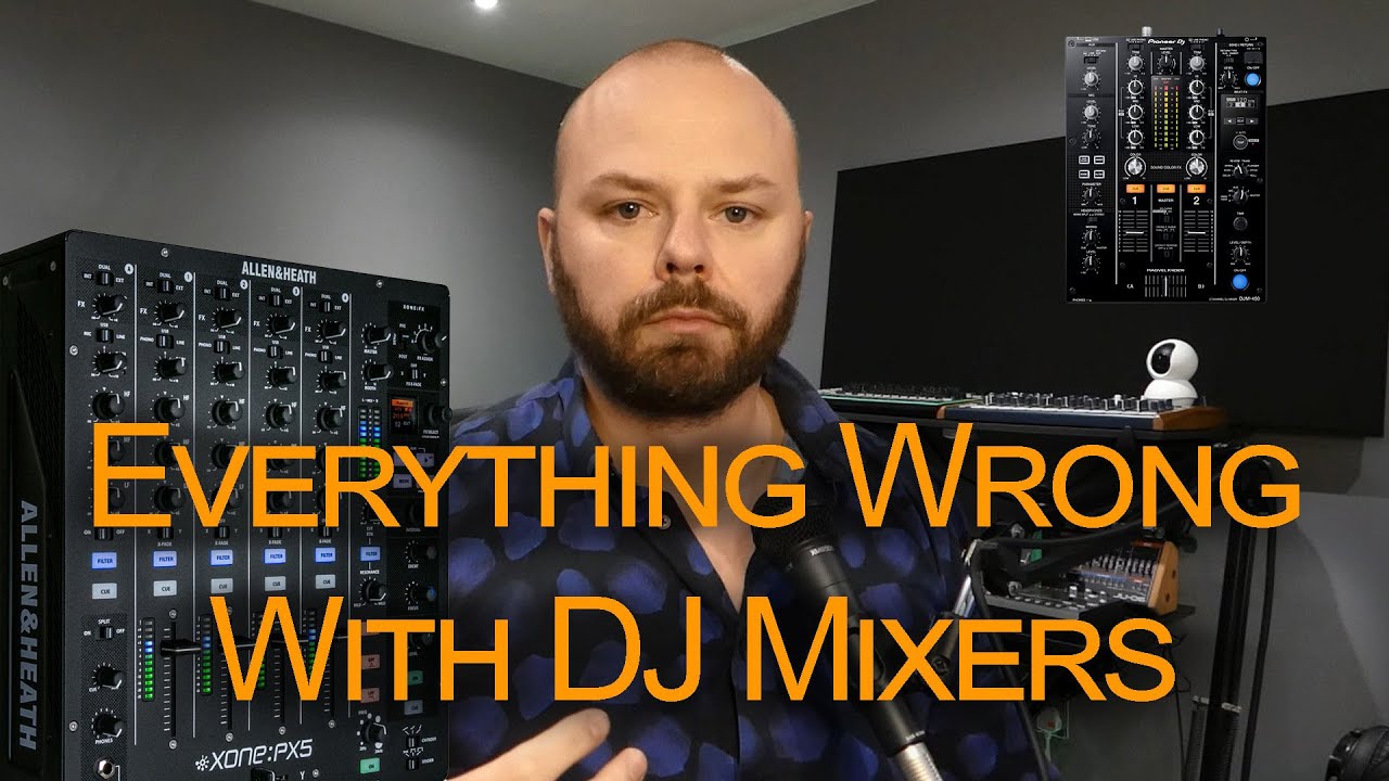 Everything Wrong With DJ Mixers