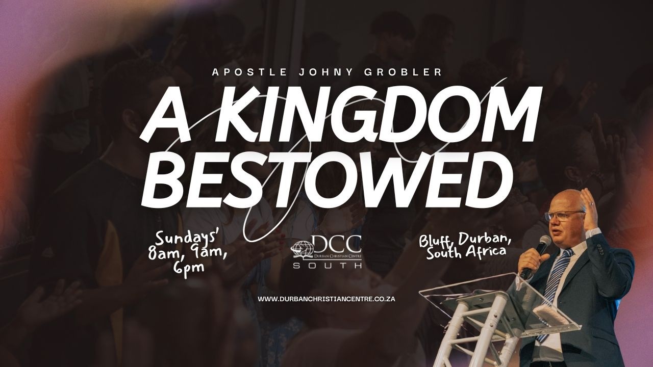 A Kingdom Bestowed |  Ap Johny Grobler | 8:30am Sunday 1st March 2026