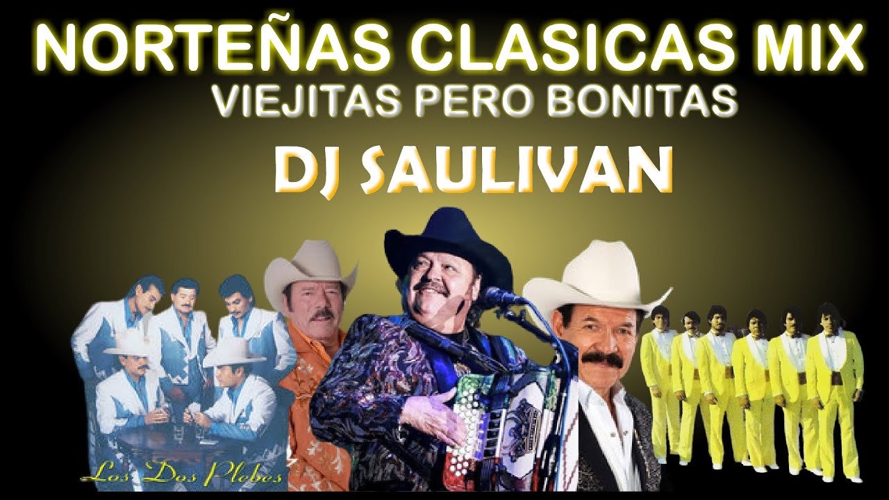NORTE&Ntilde;AS VIEJITAS CLASICAS  RAMON AYALA, TIGRES DEL NORTE,  BARON DE APODACA - MIX  @djsaulivan