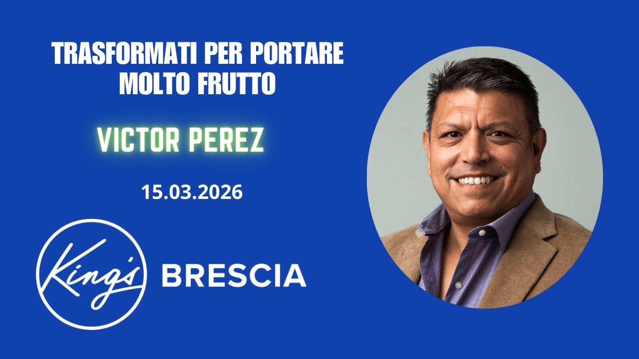 Trasformati per portare molto frutto | Pastore Victor Perez | King's Brescia | 15.03.2026