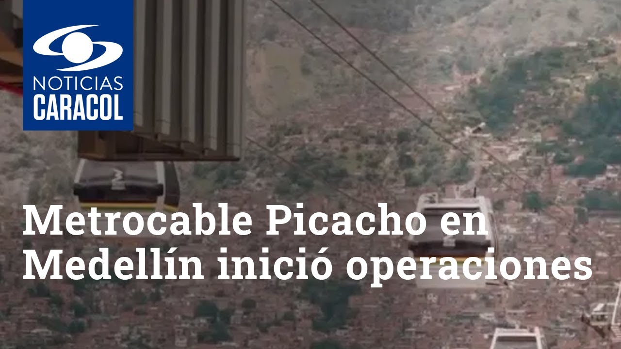 Metrocable Picacho en Medell&iacute;n inici&oacute; operaciones