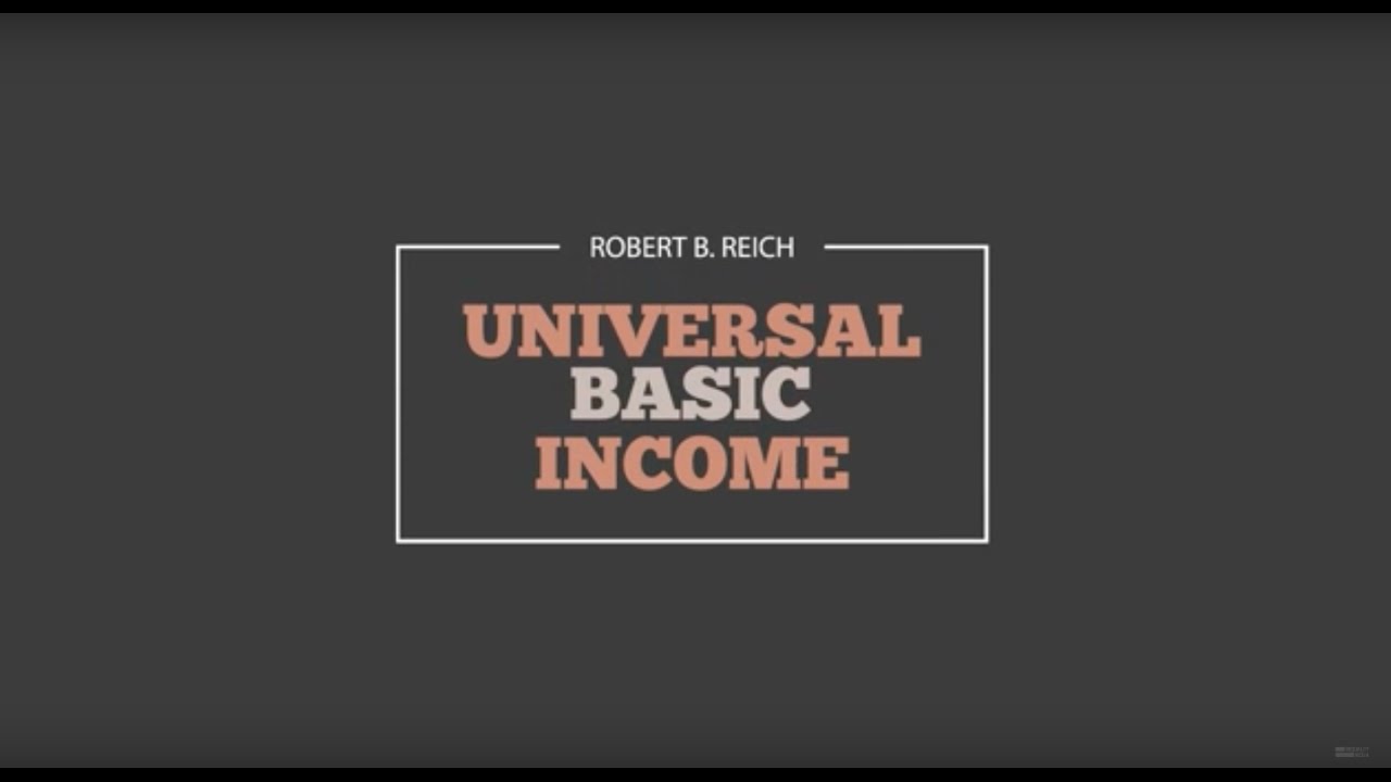 What is Universal Basic Income? | Robert Reich