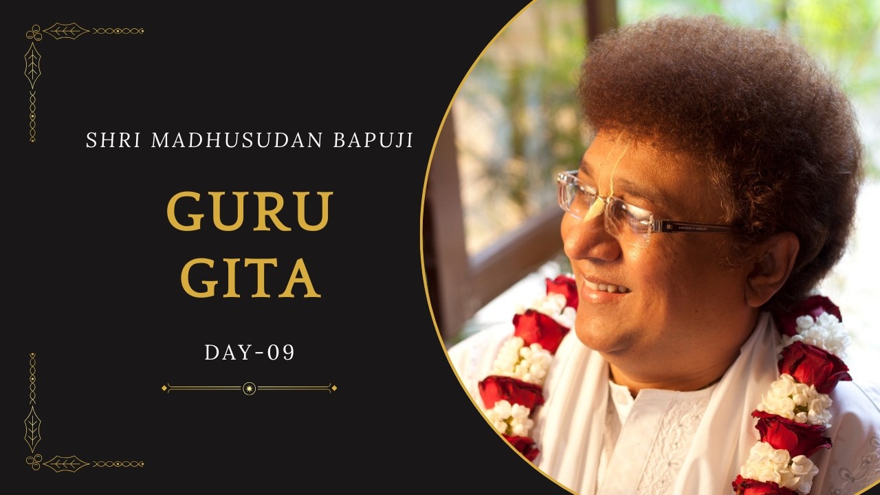 Guru Gita - 9  |  Video Satsang | |Shri Madhusudhan Bapuji | Vol -393