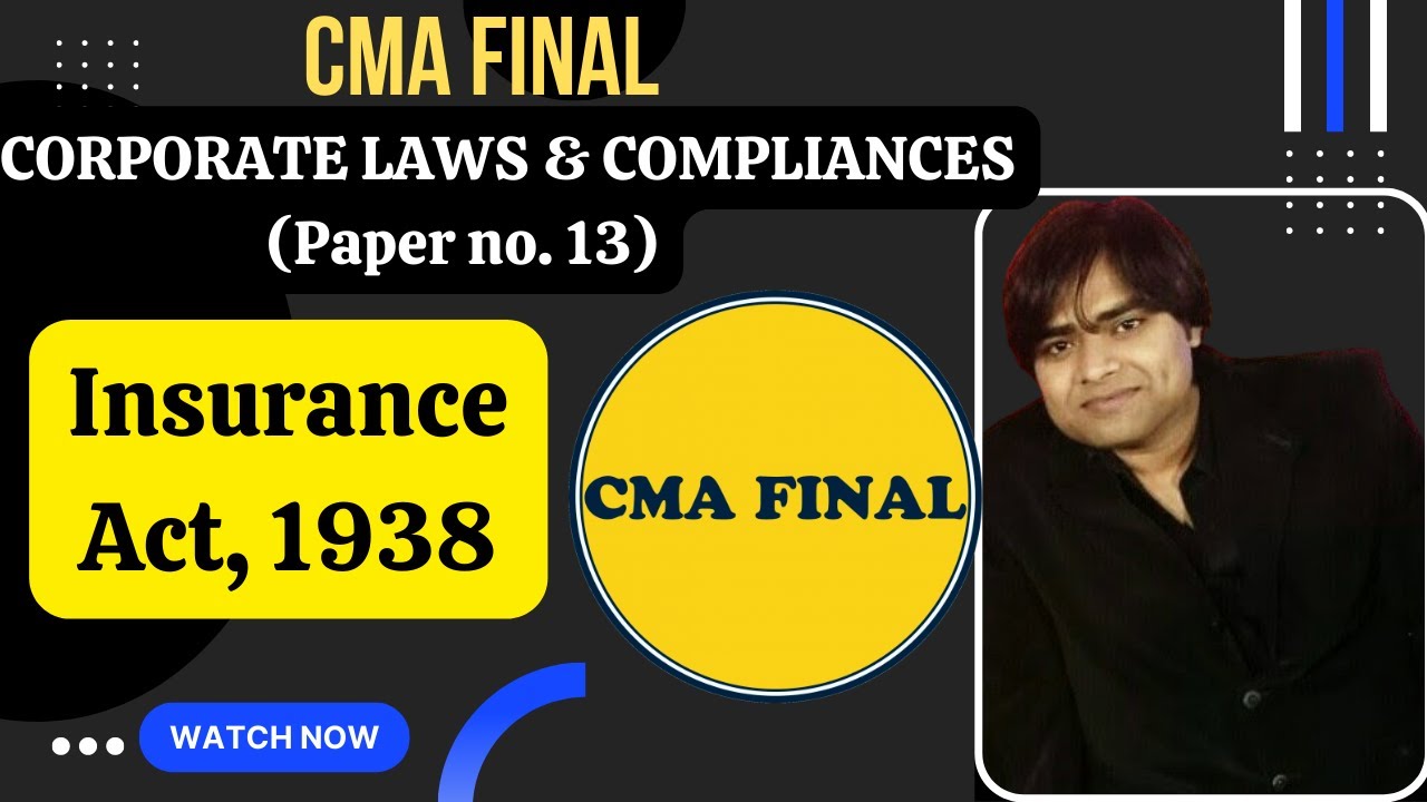 INSURANCE ACT, 1938 || CMA FINAL - CORPORATE LAWS & COMPLIANCES || CMA FINAL - INSURANCE ACT, 1938