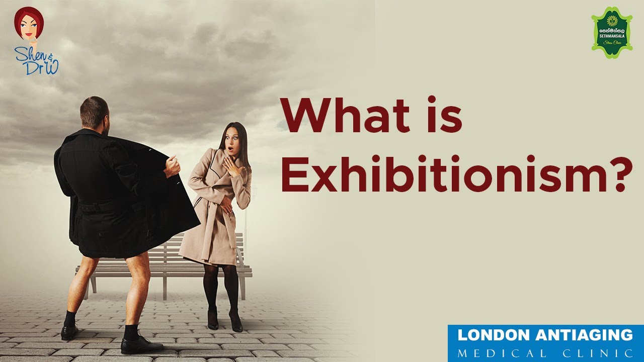 What is Exhibitionism?