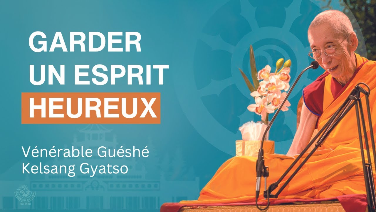 Garder un esprit heureux - Guéshé Kelsang Gyatso - Nouvelle Tradition Kadampa