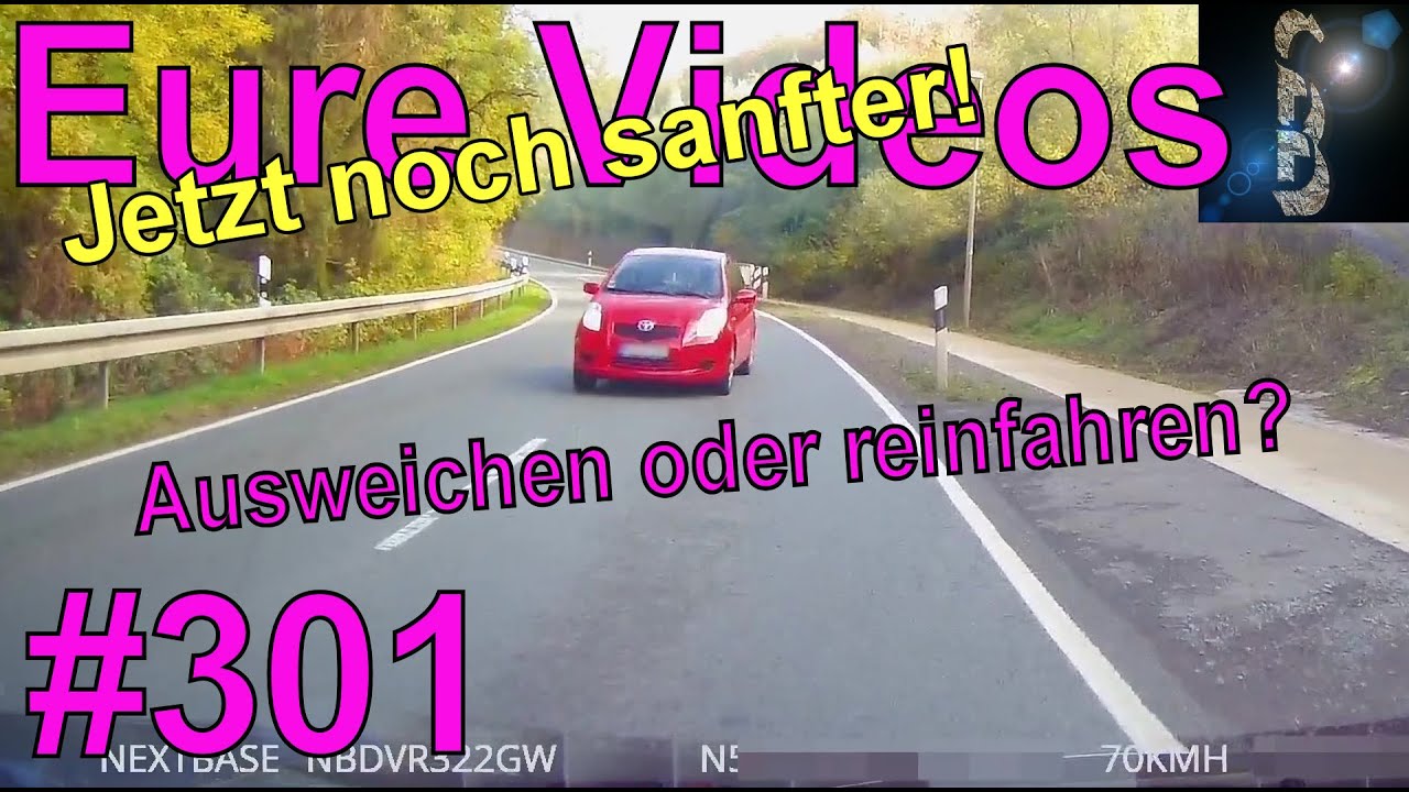 Eure Videos #301 - Eure Dashcamvideoeinsendungen #Dashcam JETZT NOCH SANFTER!
