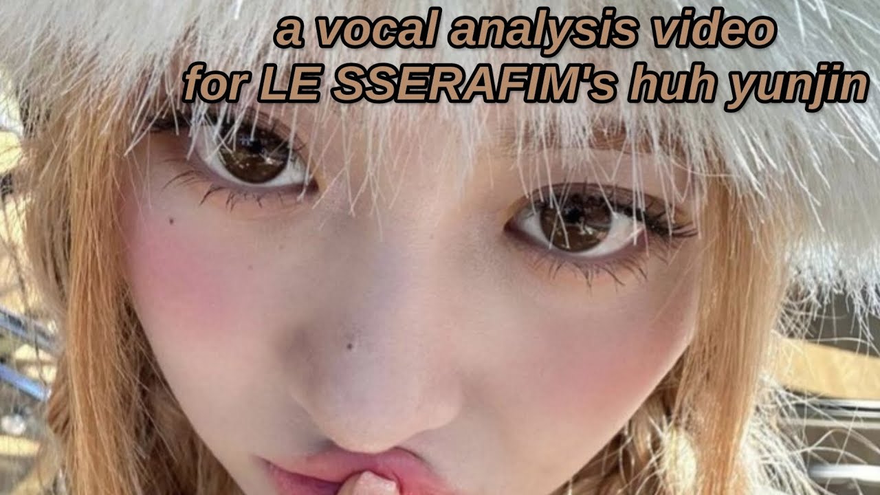 can YUNJIN sing? vocal analysis for LE SSERAFIM'S enormous YUNJIN