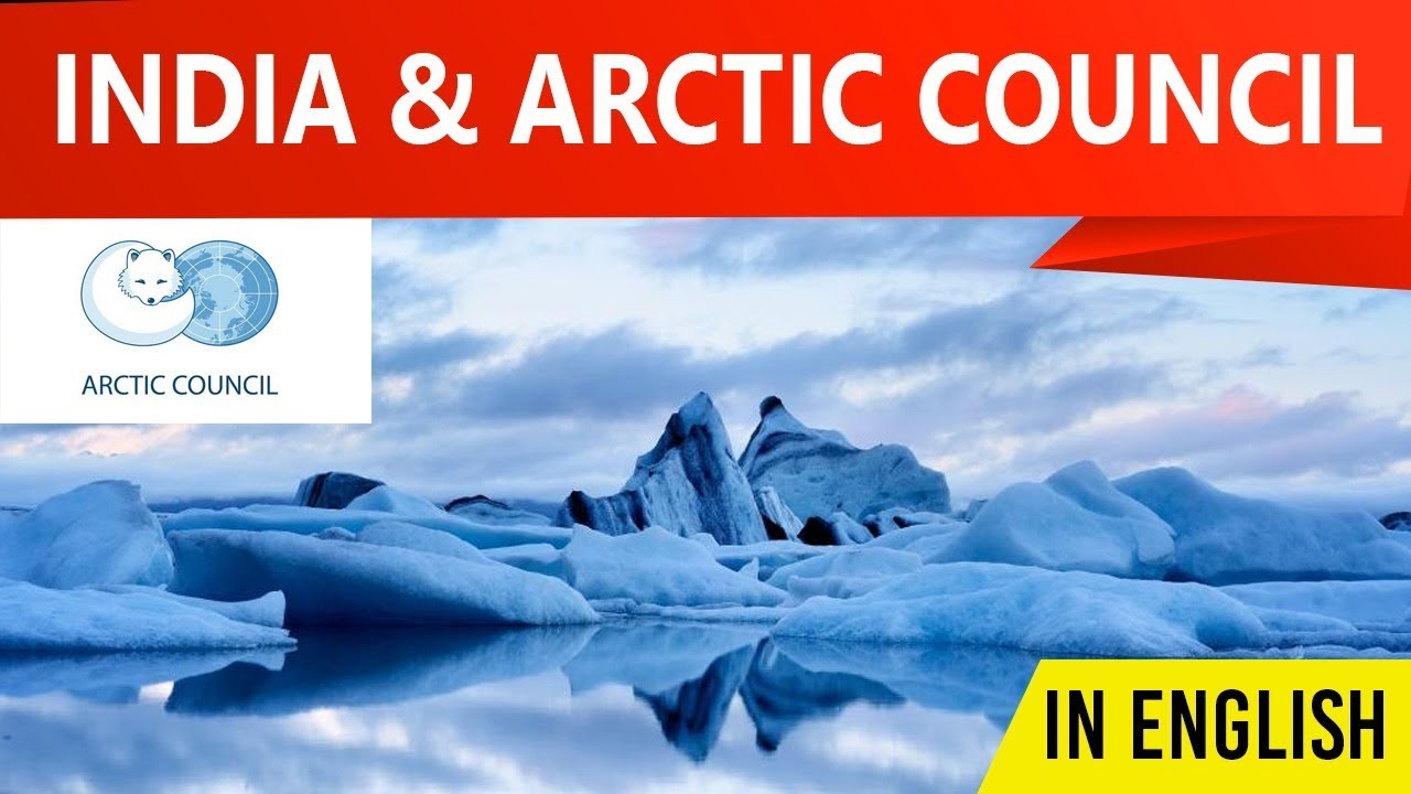 India and Arctic Council, India reelected as an Observer to the Arctic Council, Current Affairs 2019