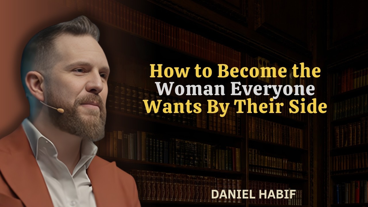 How to Become the Woman Everyone Wants By Their Side | Daniel Habif|(MotiVida)