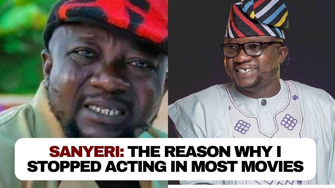Sanyeri: Why i stopped acting in most movies and if i have other businesses