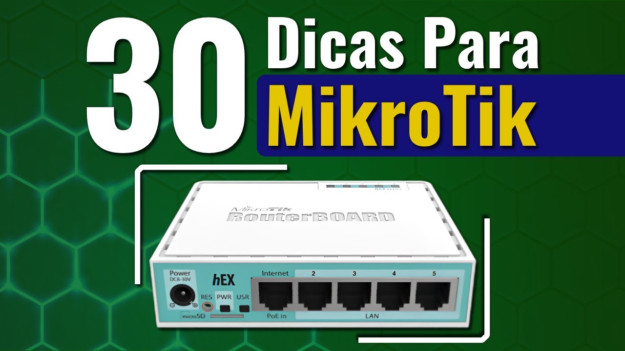 30 Dicas Fáceis e Rápidas no MikroTik RouterOS!!