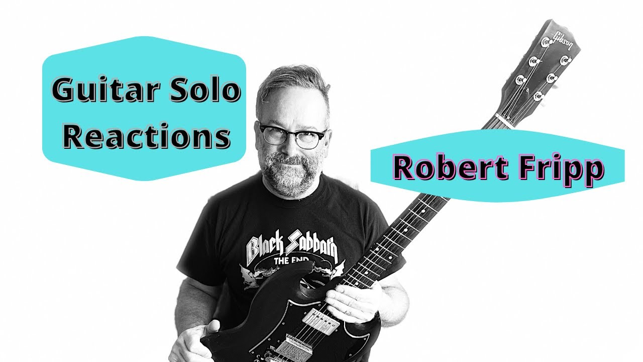 Guitar Solo Reactions ~ Robert Fripp