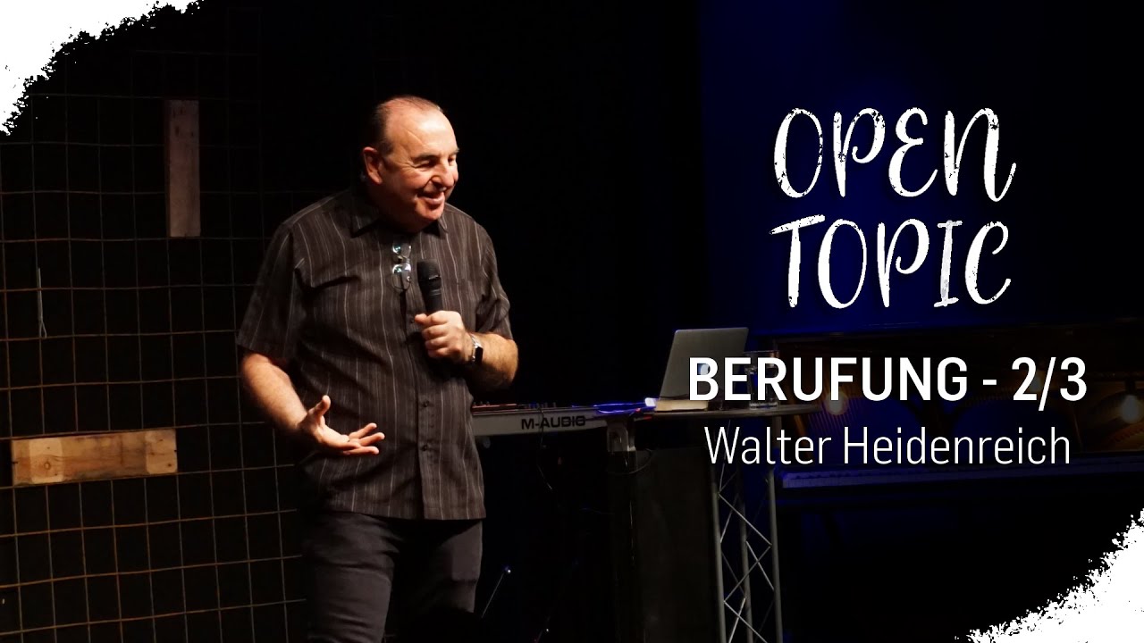 Walter Heidenreich - 2/3 - Berufung (ICF SINGEN/VS-Villingen)