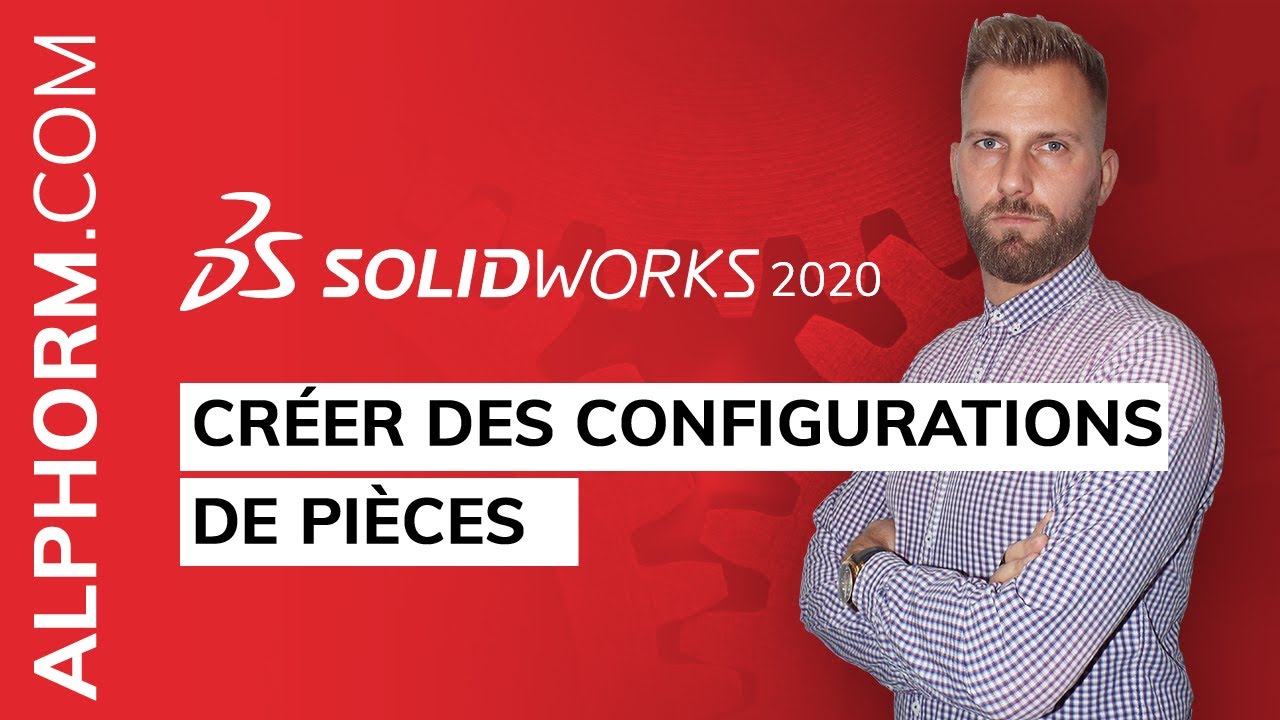 Comment créer des configurations de pièces sous SolidWorks 2020