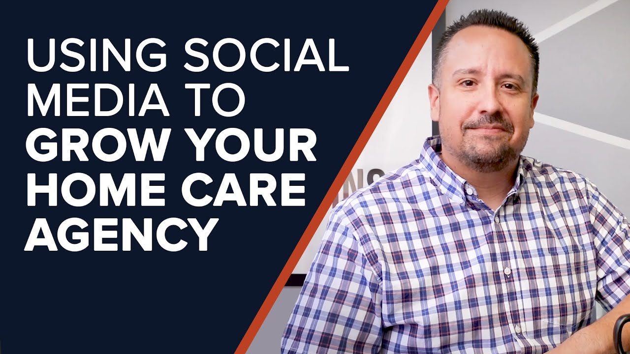 Using Social Media to Grow Your Home Care Agency