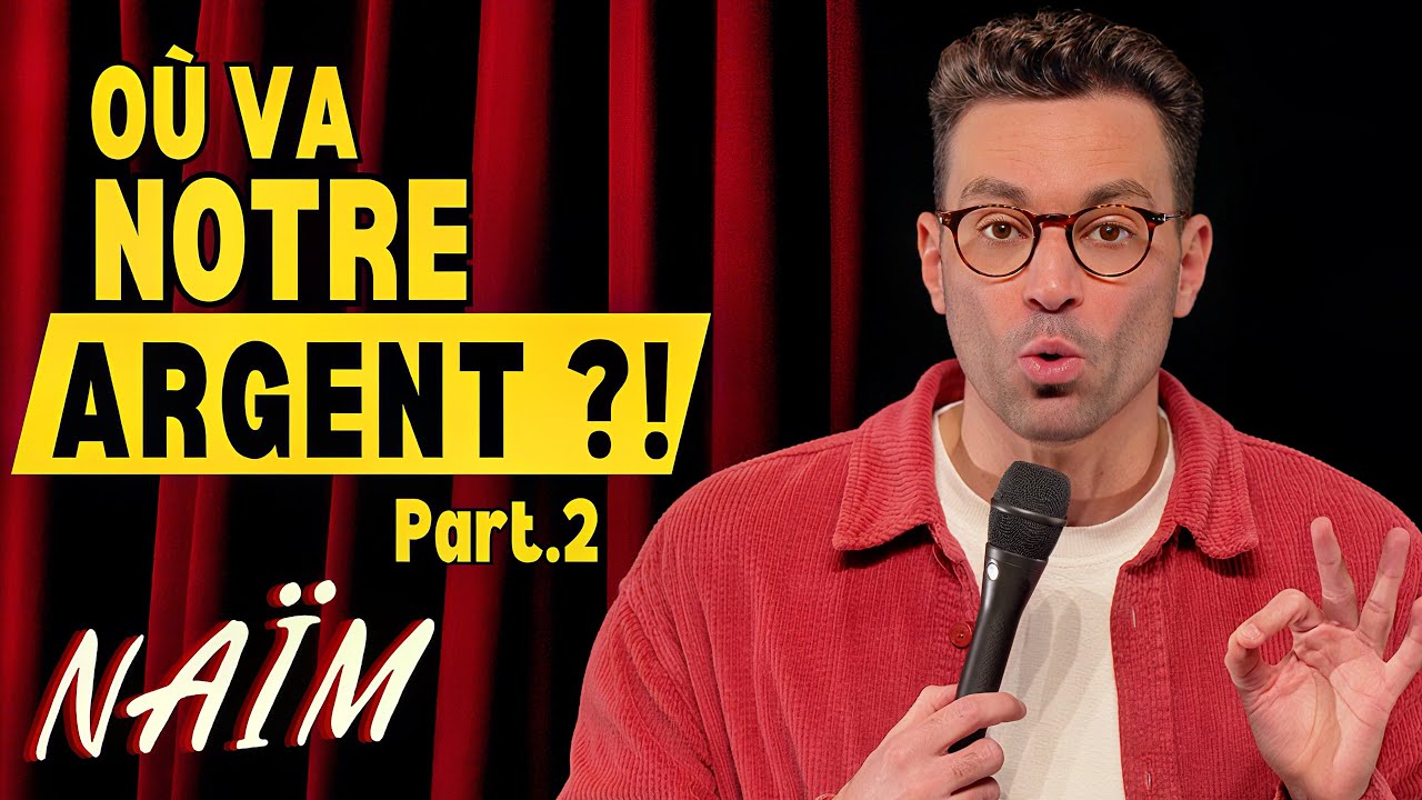 Où va notre argent ?! (Part. 2) - La semaine de Naïm