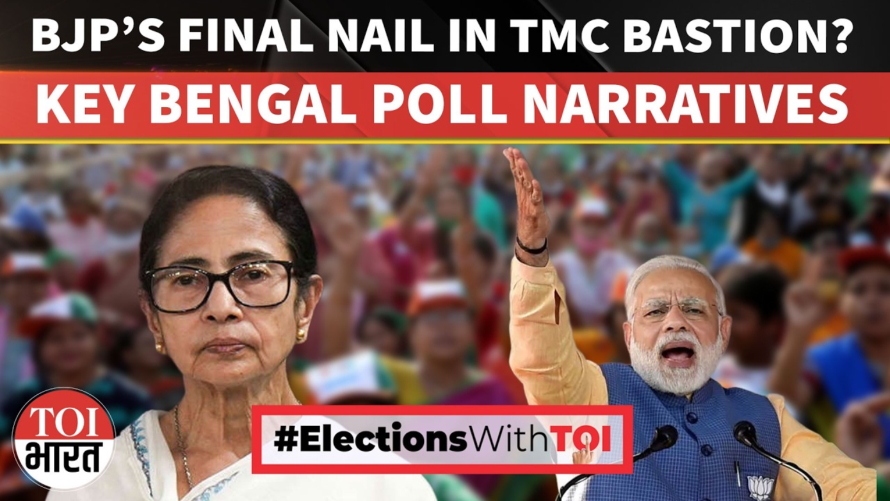 BJP’s Final Nail In TMC Bastion? Key Narratives Shaping West Bengal Poll Battle | #electionswithtoi