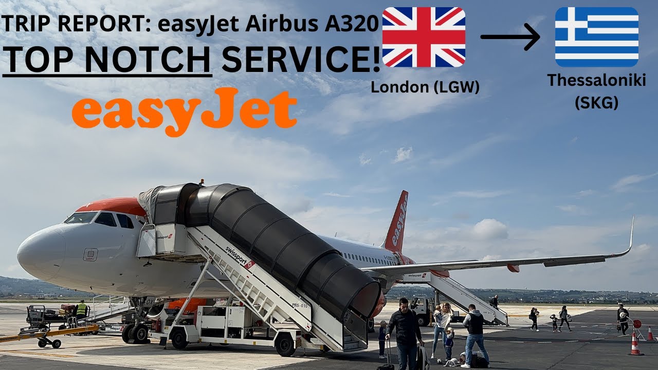 Trip Report | easyJet | Airbus A320 | London (LGW) - Thessaloniki (SKG)