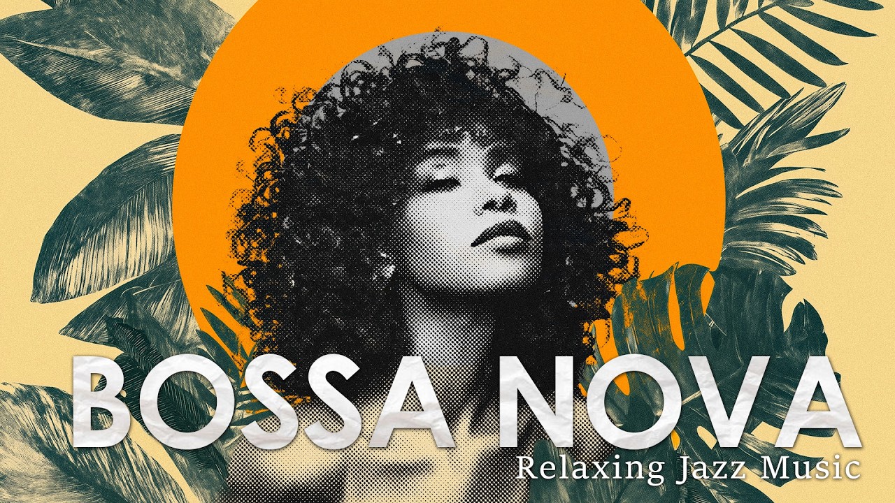Bossa Nova Relaxing Flow ~ Reset Your Dopamine with this Bossa Nova Mix