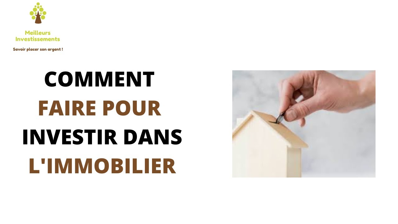 Comment faire pour investir dans l'immobilier