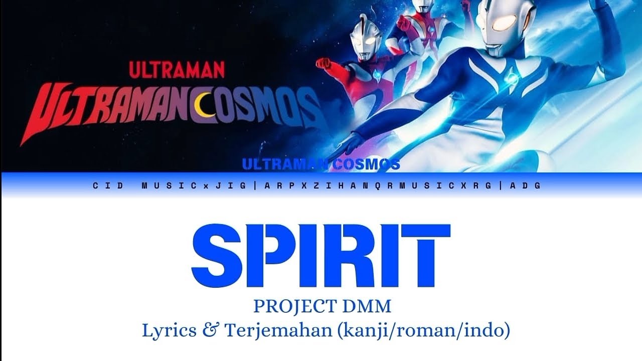 Ultraman Cosmos Op Song [Spirit - Project DMM] Lirik Dan Terjemahan