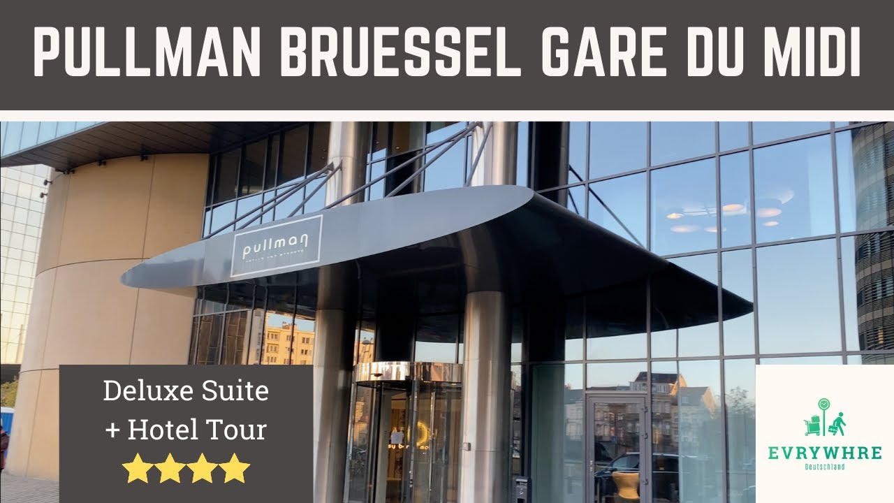 🏨 Pullman #Br&uuml;ssel Gare Du Midi - Das klassische Bahnhofshotel &brvbar; Deluxe Suite + Hoteltour &brvbar; EVRYWHRE