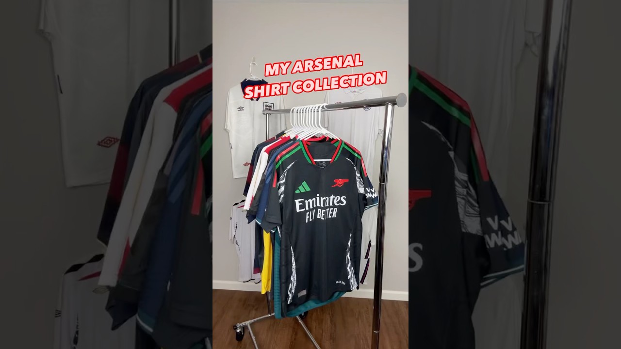 MY ARSENAL SHIRT COLLECTION 🔥UPDATED!