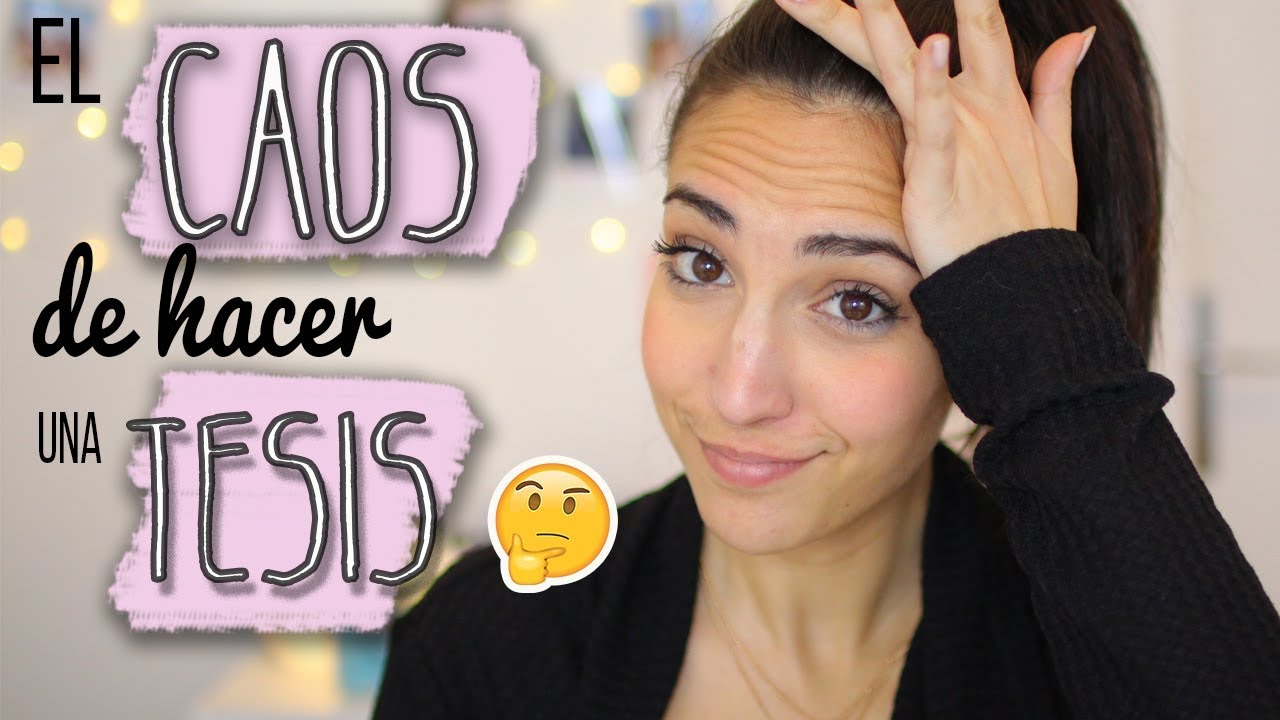 LA TESIS, QUÉ ES Y QUÉ HA SIDO PARA MI | MI EXPERIENCIA PERSONAL