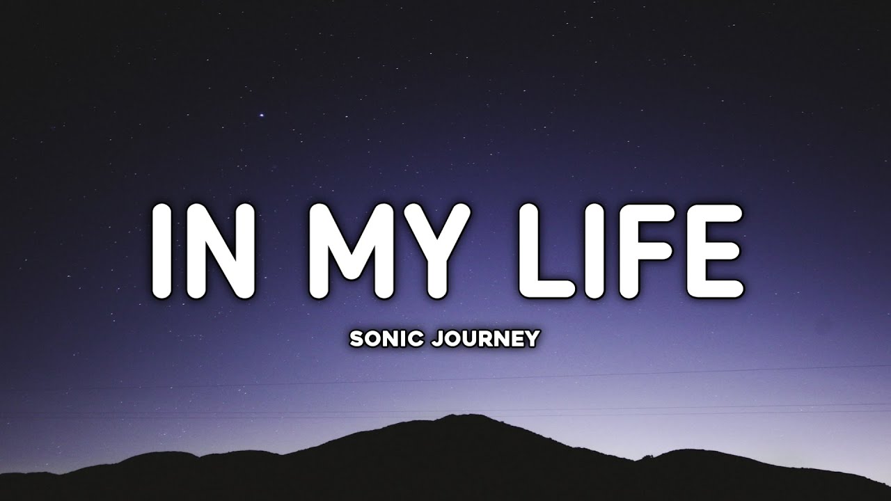 Sonic Journey - In My Life ( Lyrics )