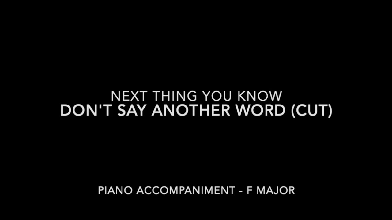 Don't Say Another Word (cut) - Next Thing You Know - Piano Accompaniment with LYRICS