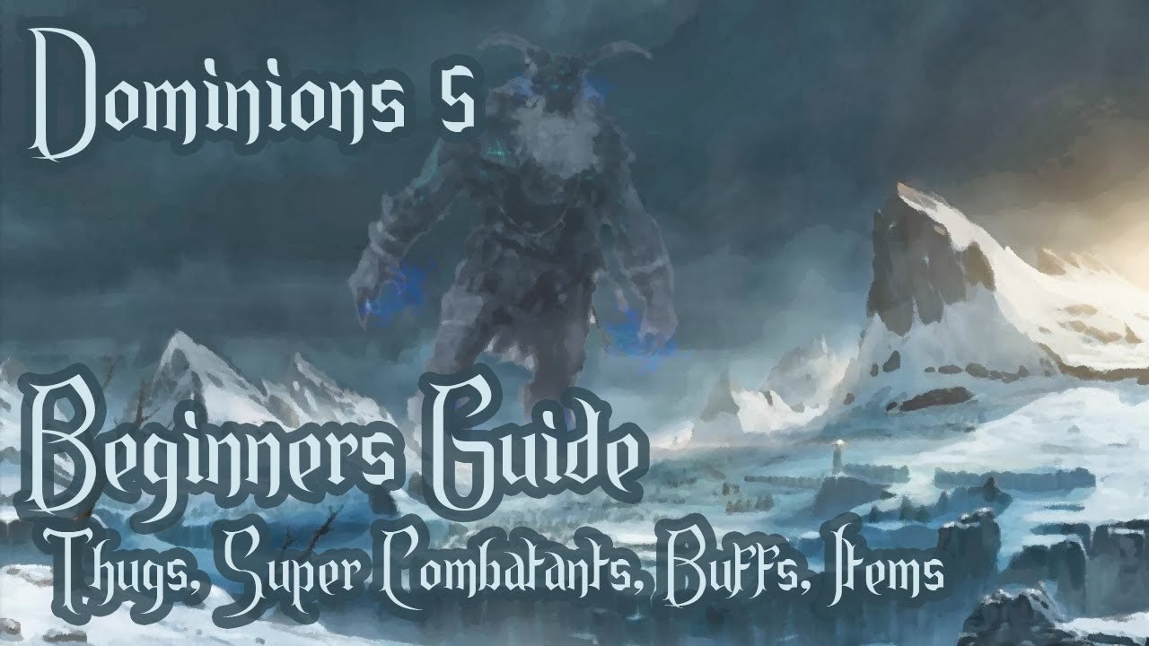 Dominions 5 - New Player Guide - 4 - Thugs, Super Combatants, Buffs, Items