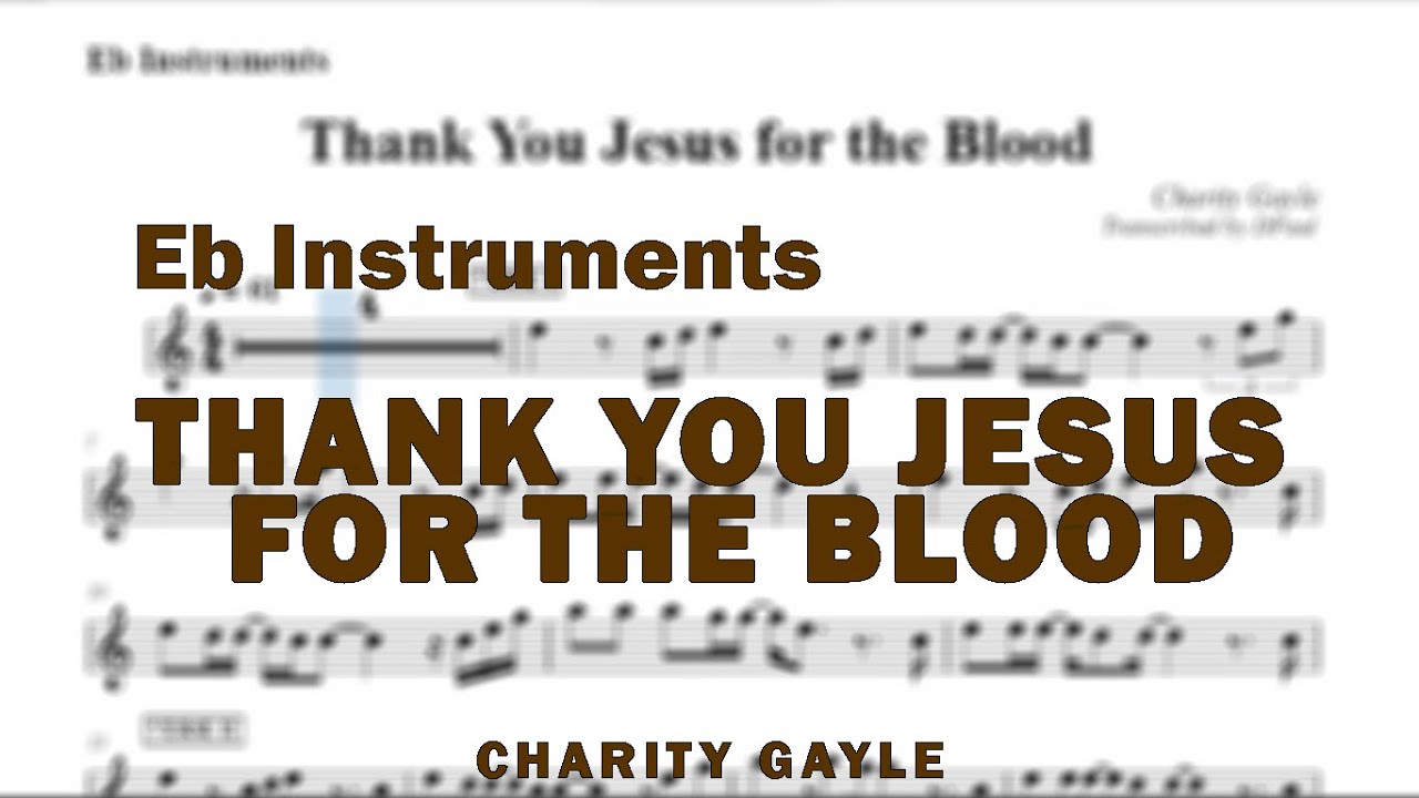Thank You Jesus for the Blood by Charity Gayle | Music Sheet for Eb Instruments
