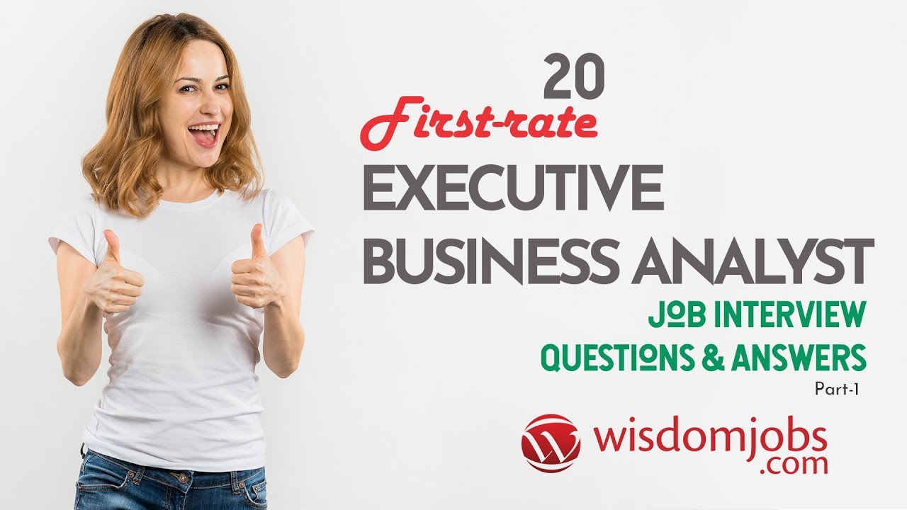 Executive Business Analyst Interview Questions and Answers 2019 Part-1 | Executive Business Analyst