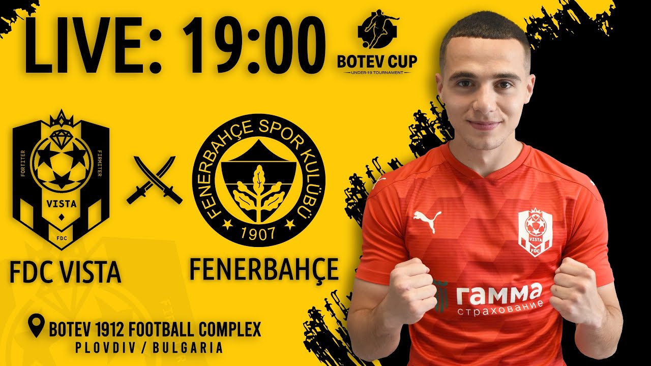 FDC VISTA - FC FENERBAHÇE. BOTEV CUP
