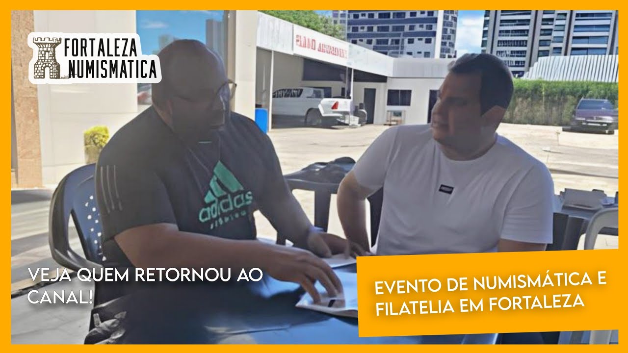 Fortaleza Numismática - Evento de Numismática e Filatelia em Fortaleza - Olha quem retornou ao canal