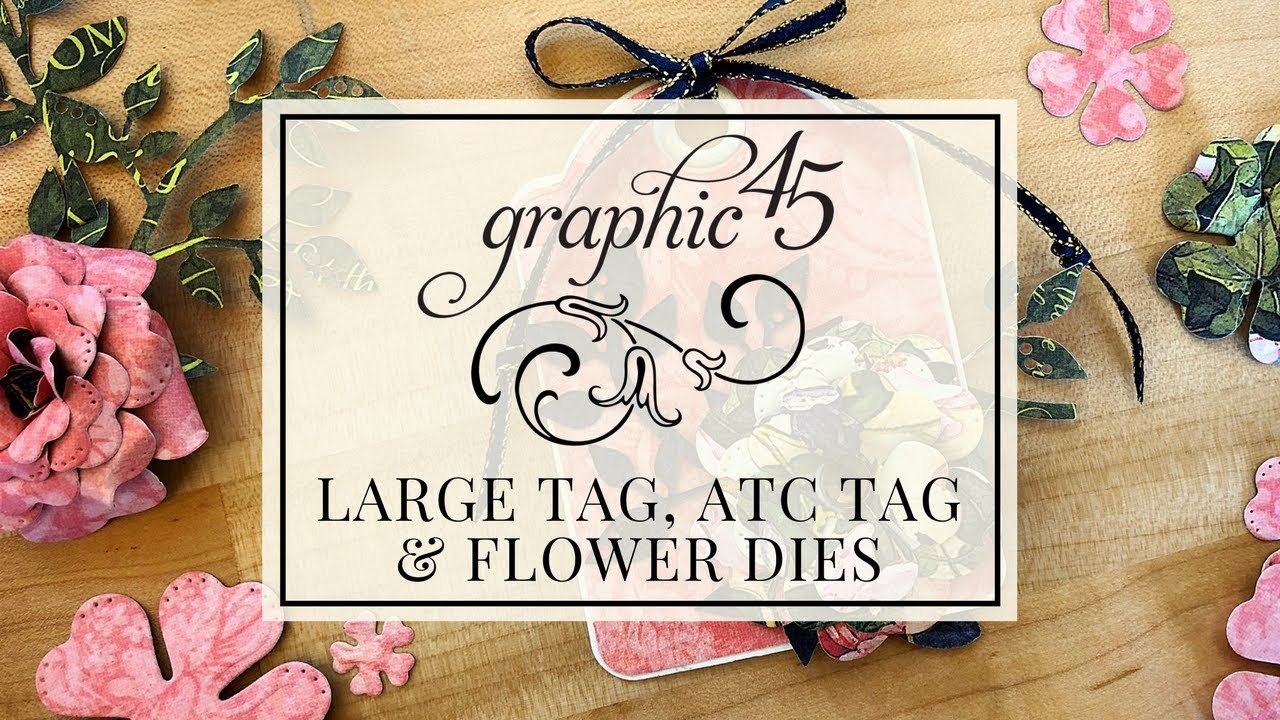 [Tips & Tricks] Large Tag, ATC Tag, Flower Dies by Graphic 45