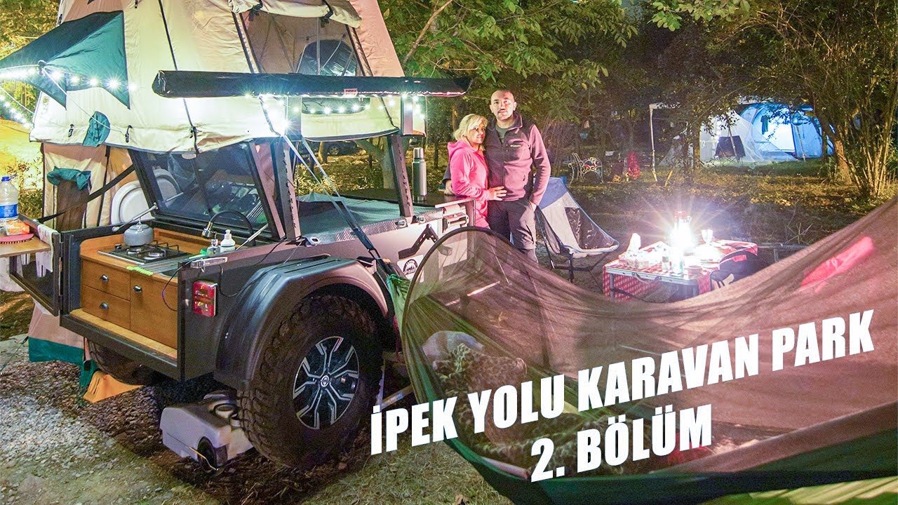 ÇARPIŞANTÜRK CAMPER İLE İPEK YOLU KARAVAN PARK TECRÜBESİ / 2. BÖLÜM