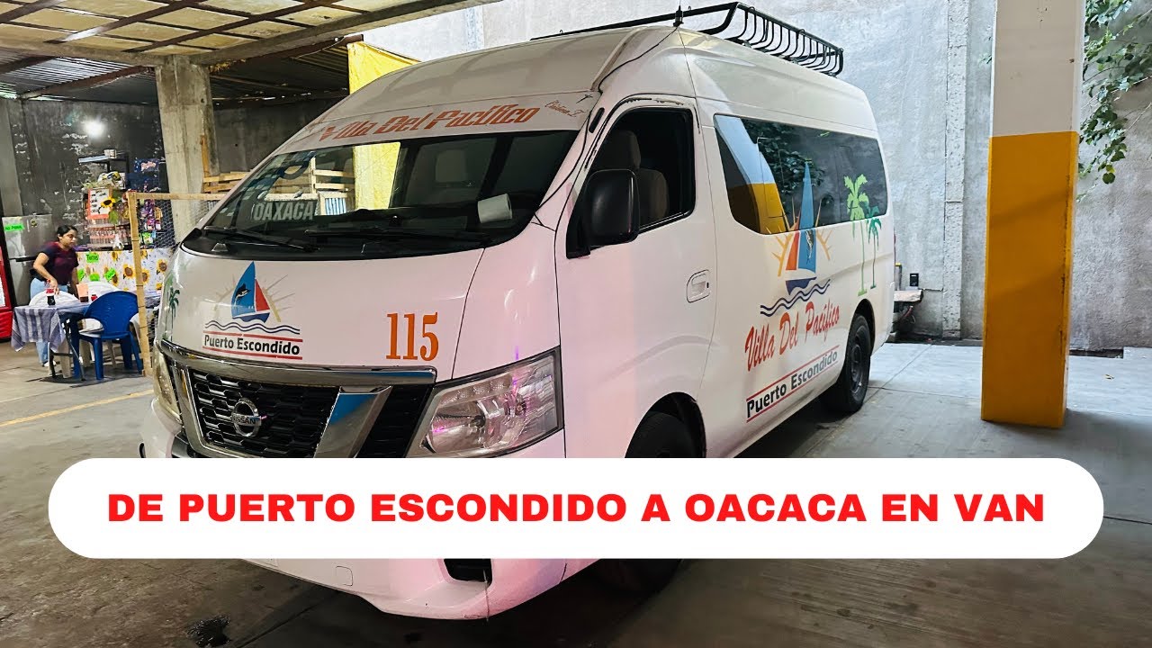¿Cómo ir de Puerto Escondido a Oaxaca EN 3 HORAS? | Viajando en van - Villa del Pacífico 🚐 | Precios