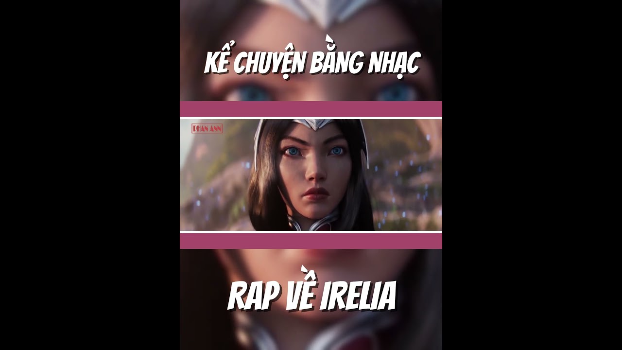 Rap about Irelia - Phan Ann