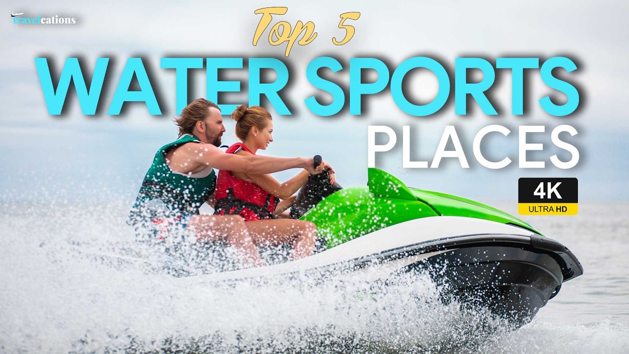 Top 5 Water Sports Destinations Around the World | Jet Ski | Water Activity