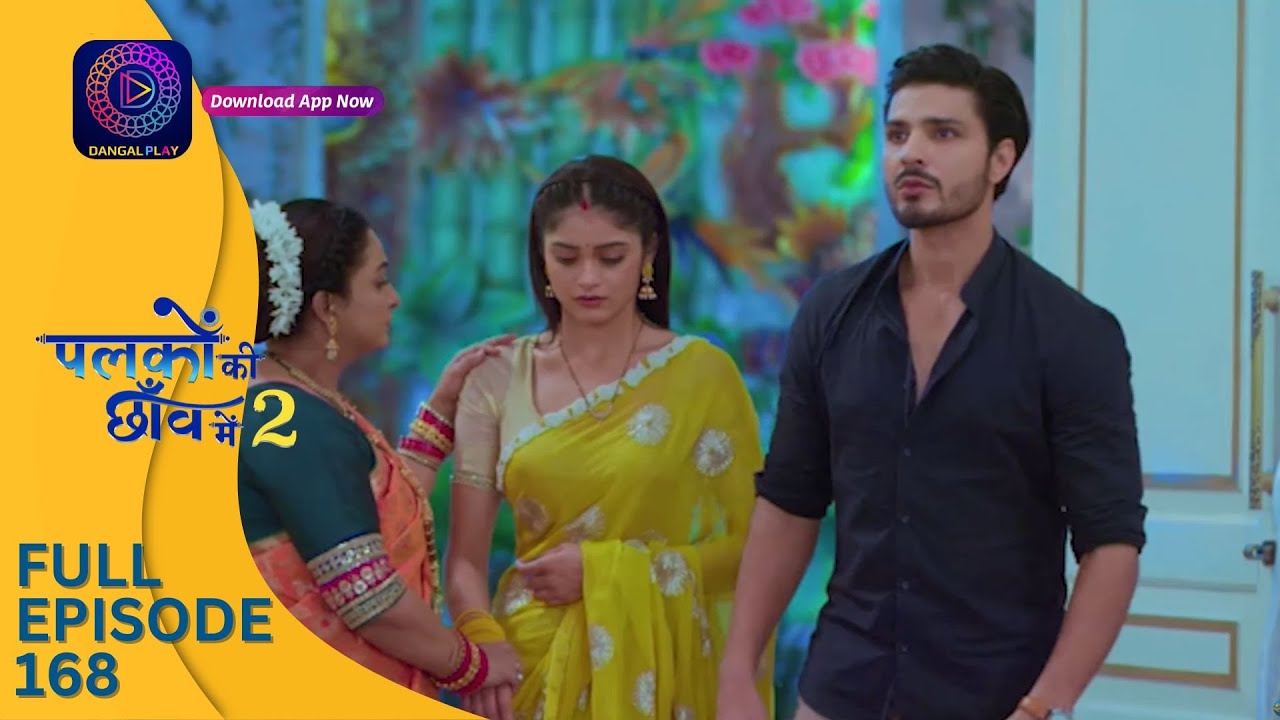 Palkon ki Chhaanv mein 2 | Full Episode 168 | पलकों की छाँव में 2 | Dangal 2