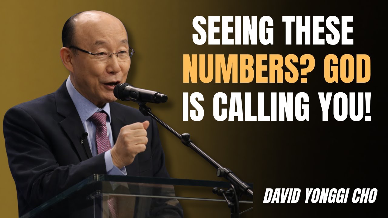 If You Keep Seeing These Numbers, God Is Calling You! - Dr David Yonggi Cho